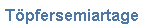 T&ouml;pfersemiartage